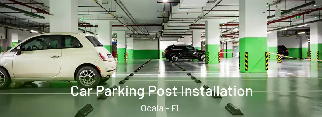 Car Parking Post Installation Ocala - FL