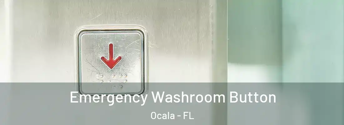 Emergency Washroom Button Ocala - FL