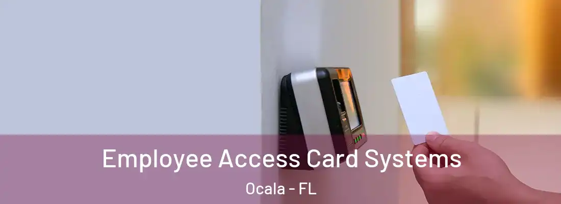 Employee Access Card Systems Ocala - FL