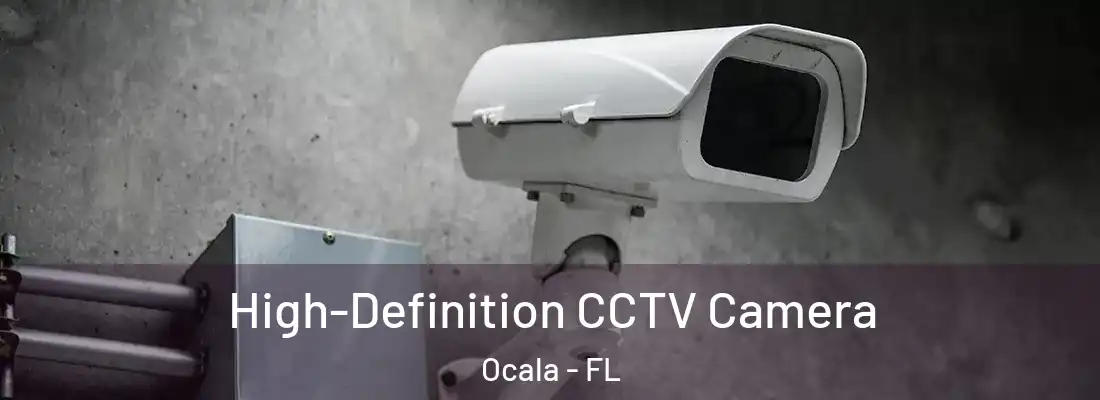 High-Definition CCTV Camera Ocala - FL