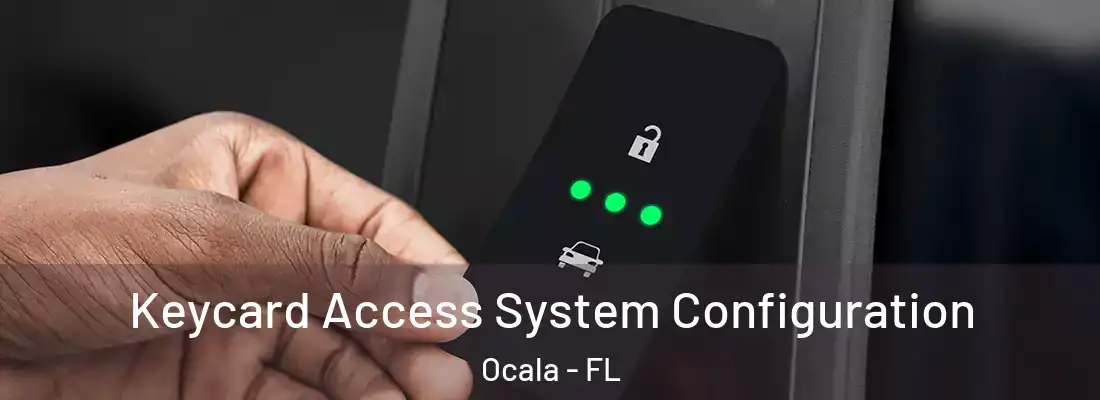  Keycard Access System Configuration Ocala - FL
