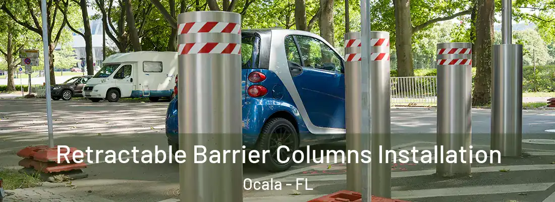 Retractable Barrier Columns Installation Ocala - FL