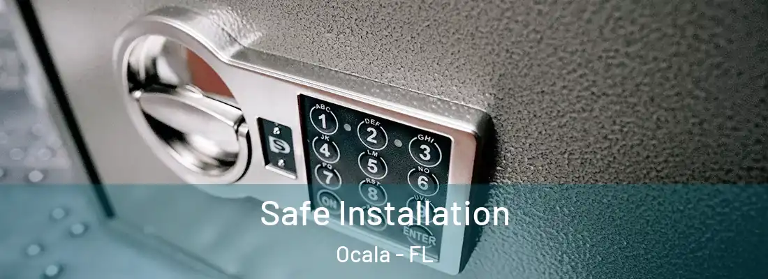 Safe Installation Ocala - FL